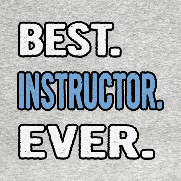 Best. Instructor. Ever. - Birthday Gift Idea by divawaddle